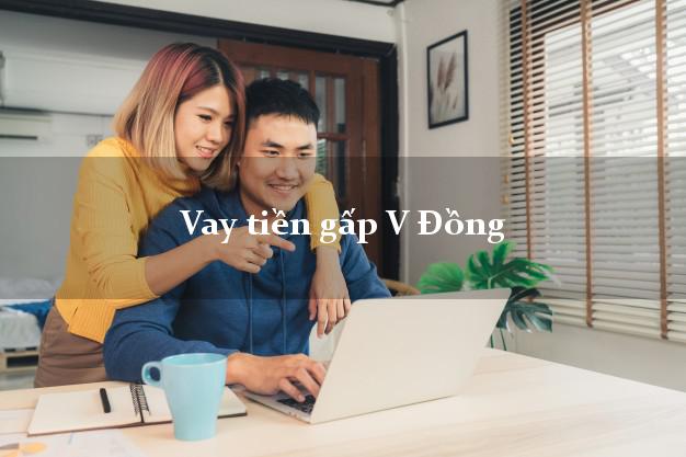 Vay tiền gấp V Đồng Online Vay tiền gấp V Đồng Online