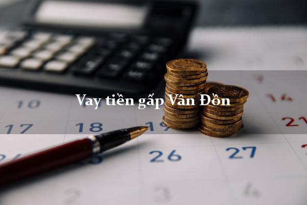 Vay tiền gấp Vân Đồn Quảng Ninh Vay tiền gấp Vân Đồn Quảng Ninh