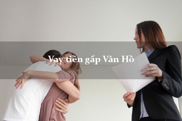 Vay tiền gấp Vân Hồ Sơn La Vay tiền gấp Vân Hồ Sơn La