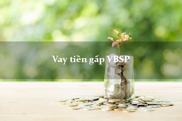 Vay tiền gấp VBSP Mới nhất Vay tiền gấp VBSP Mới nhất