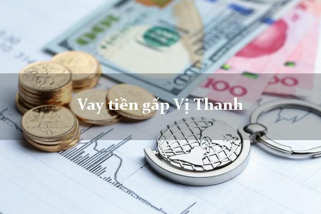 Vay tiền gấp Vị Thanh Hậu Giang Vay tiền gấp Vị Thanh Hậu Giang