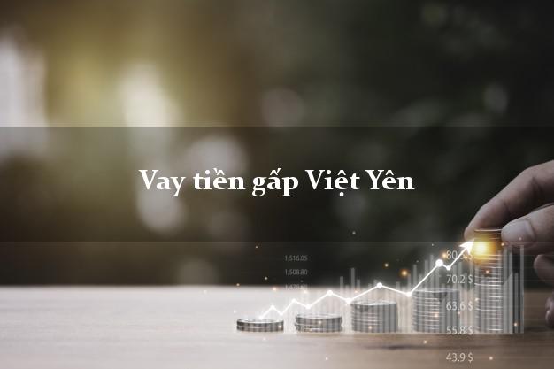 Vay tiền gấp Việt Yên Bắc Giang Vay tiền gấp Việt Yên Bắc Giang