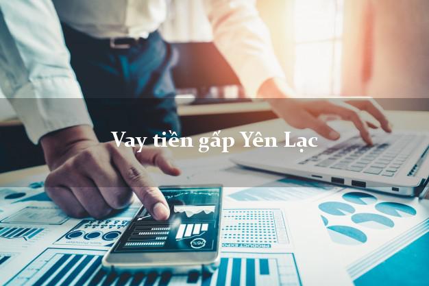 Vay tiền gấp Yên Lạc Vĩnh Phúc Vay tiền gấp Yên Lạc Vĩnh Phúc
